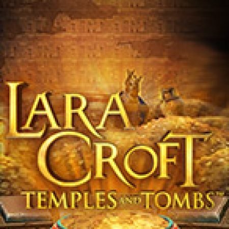 Lara Croft® Ngôi Đền Và Lăng Mộ – Lara Croft® Temples and Tombs Slot: Hướng Dẫn Đầy Đủ Từ A đến Z Cho Người Mới