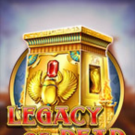 Khám Phá Mộ Cổ Ai Cập – Legacy of Dead Slot: Trải Nghiệm Game Slot Huyền Bí