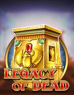 Khám Phá Mộ Cổ Ai Cập – Legacy of Dead Slot: Trải Nghiệm Game Slot Huyền Bí