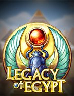 Khám Phá Di Sản Ai Cập – Legacy of Egypt Slot: Trải Nghiệm Game Slot Huyền Bí