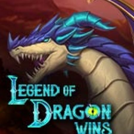 Chơi Legend of Dragon Wins Slot Ngay Hôm Nay – Phiêu Lưu Đến Thế Giới Kỳ Diệu!