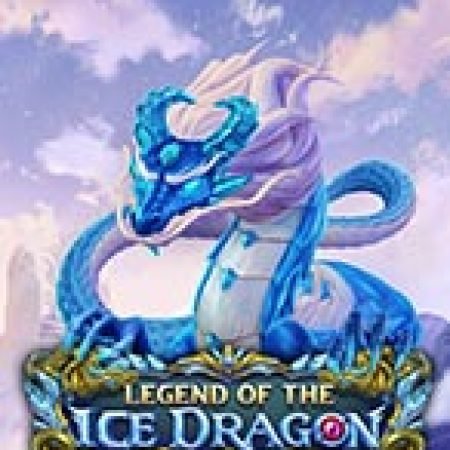 Chơi Huyền Thoại Rồng Băng – Legend of the Ice Dragon Slot Ngay Hôm Nay – Phiêu Lưu Đến Thế Giới Kỳ Diệu!