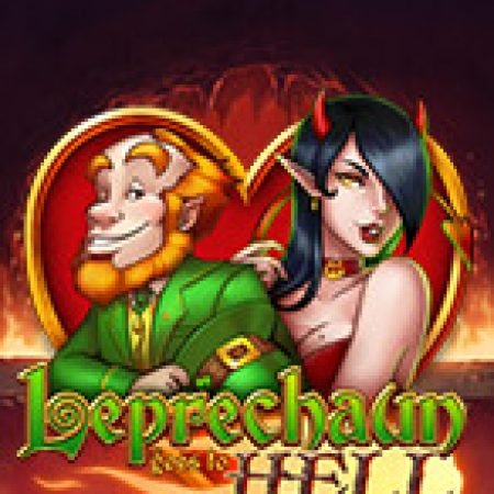 Yêu Tinh Địa Ngục – Leprechaun goes to Hell Slot: Hướng Dẫn Đầy Đủ Từ A đến Z Cho Người Mới