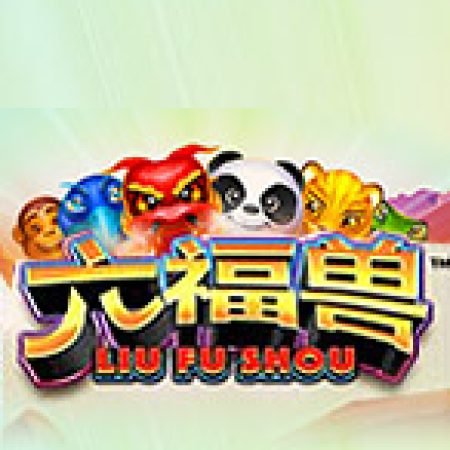 Khám Phá Liu Fu Shou Slot: Trải Nghiệm Game Slot Huyền Bí