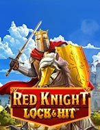 Chơi Lock & Hit: Red Knight™ Slot Ngay Hôm Nay – Phiêu Lưu Đến Thế Giới Kỳ Diệu!