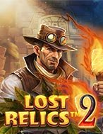 Khám Phá Truy Lùng Cổ Vật 2 – Lost Relics 2 Slot: Trải Nghiệm Game Slot Huyền Bí