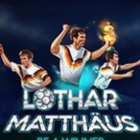 Giới Thiệu Lothar Matthäus. Be a Winner Slot: Kỷ Nguyên Mới Của Trò Chơi Slot