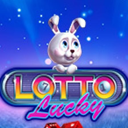 Chơi Lotto Lucky Slot Ngay Hôm Nay – Phiêu Lưu Đến Thế Giới Kỳ Diệu!