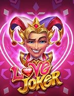 Đánh Giá Love Joker Slot: Kỳ Quan Game Slot Mới Nhất