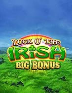 Luck O’ The Irish Big Bonus Slot: Hướng Dẫn Chi Tiết Để Thắng Lớn và Giành Jackpot!