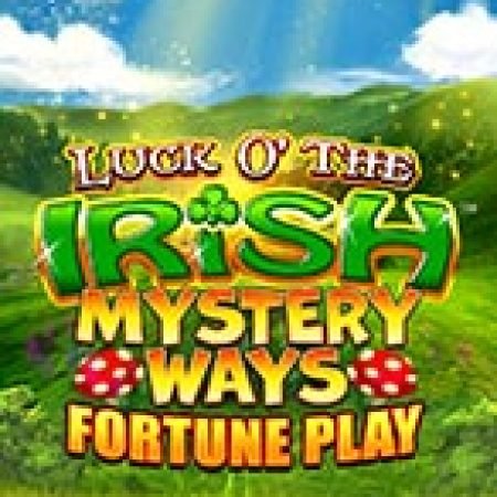 Khám Phá Luck o’ The Irish Mystery Ways Fortune Play Slot: Trải Nghiệm Game Slot Huyền Bí