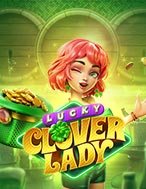 Đánh Giá Quý Cô May Mắn – Lucky Clover Lady Slot: Kỳ Quan Game Slot Mới Nhất