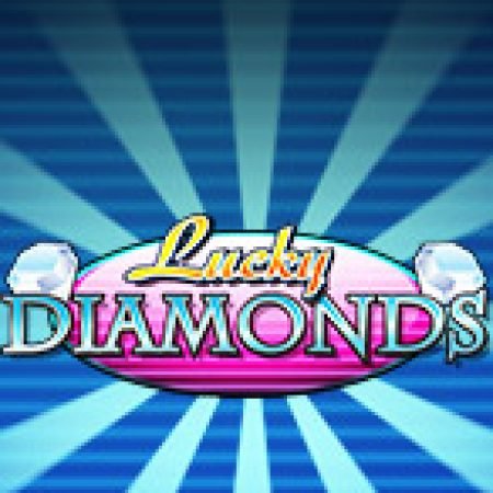 Cách Chinh Phục Kim Cương May Mắn – Lucky Diamonds Slot: Chiến Lược và Hướng Dẫn