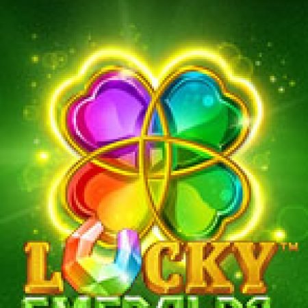 Cách Chinh Phục Lucky Emeralds Slot: Chiến Lược và Hướng Dẫn