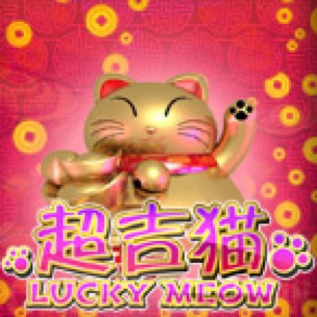 Khám Phá Lucky Meow Slot: Trải Nghiệm Game Slot Huyền Bí