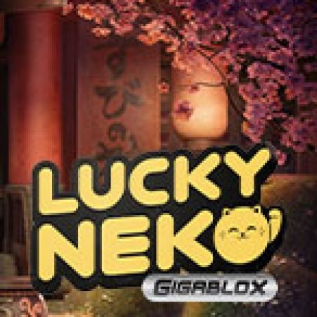 Chơi Lucky Neko: Gigablox Slot Ngay Hôm Nay – Phiêu Lưu Đến Thế Giới Kỳ Diệu!