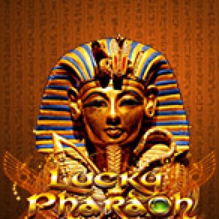 Chơi Lucky Pharaoh Slot Ngay Hôm Nay – Phiêu Lưu Đến Thế Giới Kỳ Diệu!