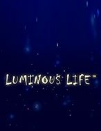 Giới Thiệu Luminous Life Slot: Kỷ Nguyên Mới Của Trò Chơi Slot