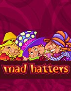 Giới Thiệu Hatters Phiêu Lưu Ký – Mad Hatters Slot: Kỷ Nguyên Mới Của Trò Chơi Slot