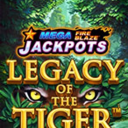 Giới Thiệu Mega Fire Blaze: Legacy of the Tiger Slot: Kỷ Nguyên Mới Của Trò Chơi Slot