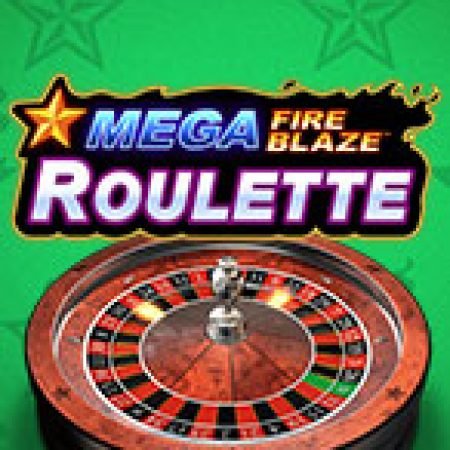 Mega Fire Blaze Roulette Slot: Hướng Dẫn Đầy Đủ Từ A đến Z Cho Người Mới