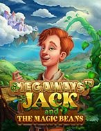 Bí Kíp Chơi Megaways Jack and the Magic Beans Slot: Tăng Cơ Hội Thắng Cược Tối Đa