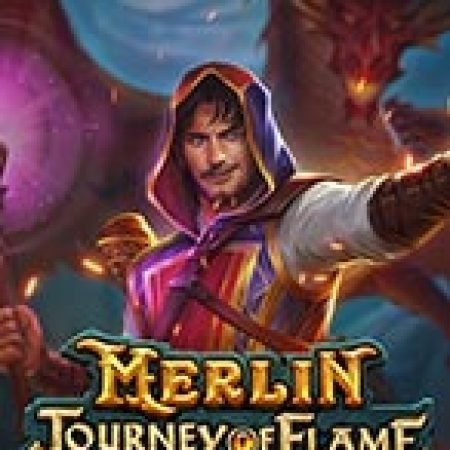 Merlin: Chuyến Ngao Du Của Lửa – Merlin: Journey of Flame Slot: Hướng Dẫn Chi Tiết Để Thắng Lớn và Giành Jackpot!