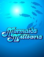 Cách Chinh Phục Kho Báu Đáy Biển – Mermaids Millions Slot: Chiến Lược và Hướng Dẫn