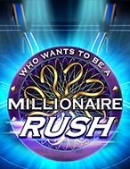 Chơi Ai Là Triệu Phú – Rush – Millionaire Rush Slot Ngay Hôm Nay – Phiêu Lưu Đến Thế Giới Kỳ Diệu!