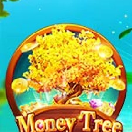 Khám Phá Money Tree Slot: Trải Nghiệm Game Slot Huyền Bí