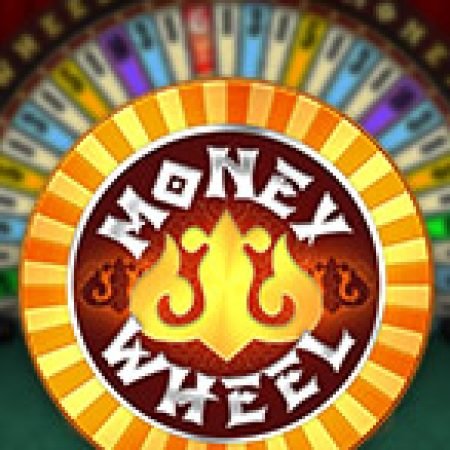 Khám Phá Vòng Quay Kì Diệu – Money Wheel Slot: Trải Nghiệm Game Slot Huyền Bí