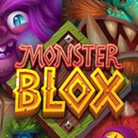 Khám Phá Monster Blox Slot: Trải Nghiệm Game Slot Huyền Bí