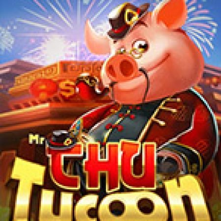 Chơi Mr. Chu Tycoon Slot Ngay Hôm Nay – Phiêu Lưu Đến Thế Giới Kỳ Diệu!