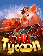 Chơi Mr. Chu Tycoon Slot Ngay Hôm Nay – Phiêu Lưu Đến Thế Giới Kỳ Diệu!