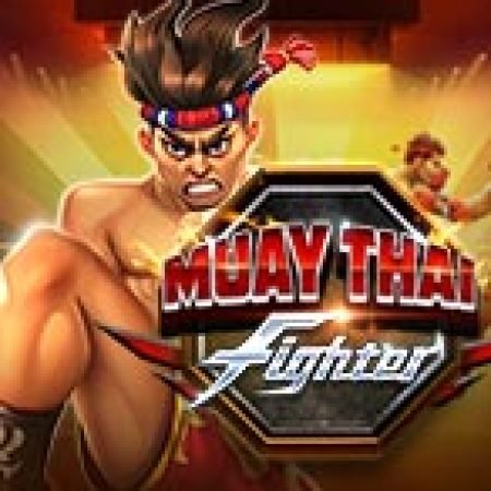 Khám Phá Muay Thai Fighter Slot: Trải Nghiệm Game Slot Huyền Bí