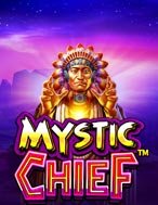 Thủ Lĩnh Bí Ẩn – Mystic Chief Slot: Hướng Dẫn Đầy Đủ Từ A đến Z Cho Người Mới