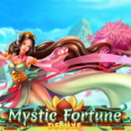 Mystic Fortune Deluxe Slot: Hướng Dẫn Đầy Đủ Từ A đến Z Cho Người Mới