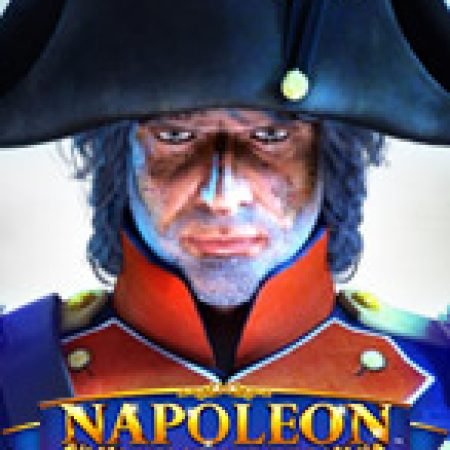 Bí Kíp Chơi Napoleon: Rise of an Empire Slot: Tăng Cơ Hội Thắng Cược Tối Đa