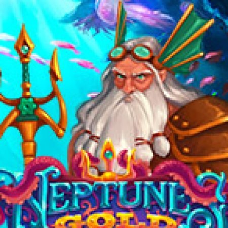 Neptune’s Gold HD Slot: Hướng Dẫn Chi Tiết Để Thắng Lớn và Giành Jackpot!