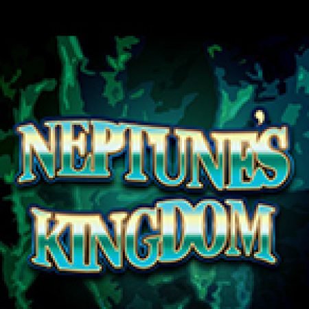 Neptune’s Kingdom Slot: Hướng Dẫn Đầy Đủ Từ A đến Z Cho Người Mới