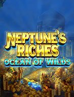 Thần Biển: Đại Dương Nổi Sóng – Neptune’s Riches: Ocean of Wilds Slot: Hướng Dẫn Đầy Đủ Từ A đến Z Cho Người Mới