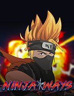 Bí Kíp Chơi Ninja Đại Chiến – Ninja Ways Slot: Tăng Cơ Hội Thắng Cược Tối Đa