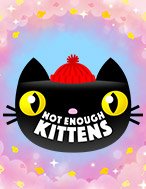 Đánh Giá Not Enough Kittens Slot: Kỳ Quan Game Slot Mới Nhất