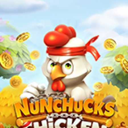 Chơi Nunchucks Chicken Slot Ngay Hôm Nay – Phiêu Lưu Đến Thế Giới Kỳ Diệu!