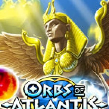 Giới Thiệu Orbs of Atlantis Slot: Kỷ Nguyên Mới Của Trò Chơi Slot