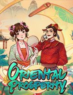 Chơi Trai Tài Gái Sắc – Oriental Prosperity Slot Ngay Hôm Nay – Phiêu Lưu Đến Thế Giới Kỳ Diệu!