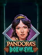 Chiếc hộp tai ương Pandora – Pandora’s Box of Evil Slot: Hướng Dẫn Đầy Đủ Từ A đến Z Cho Người Mới