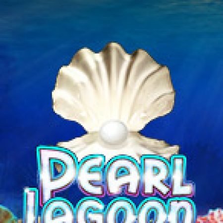 Cách Chinh Phục Đầm Ngọc Trai – Pearl Lagoon Slot: Chiến Lược và Hướng Dẫn