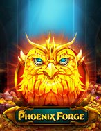 Chơi Phượng Hoàng Lửa – Phoenix Forge Slot Ngay Hôm Nay – Phiêu Lưu Đến Thế Giới Kỳ Diệu!