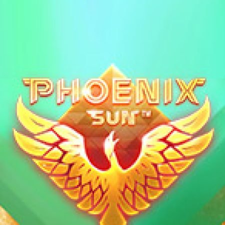 Đánh Giá Phoenix Sun Slot: Kỳ Quan Game Slot Mới Nhất